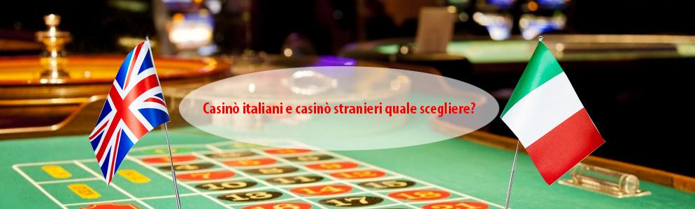 Casinò italiani e casinò stranieri quale scegliere?