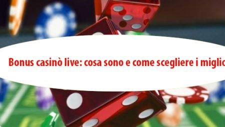 Bonus casinò live: cosa sono e come scegliere i migliori