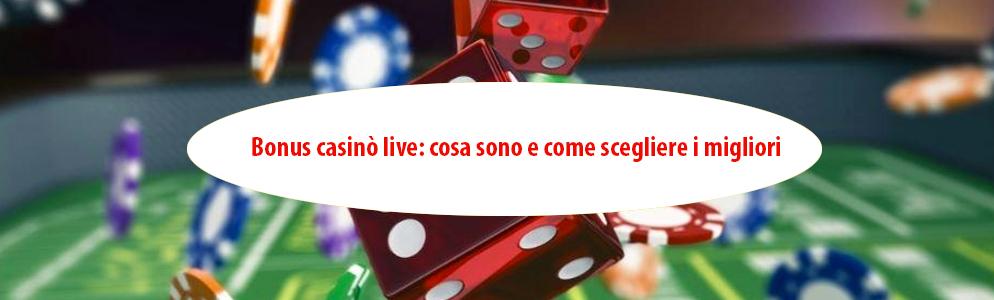 Bonus casinò live: cosa sono e come scegliere i migliori