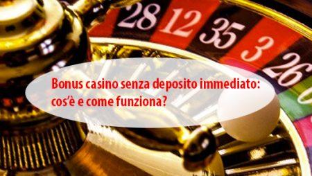 Bonus casino senza deposito immediato: cos’è e come funziona?